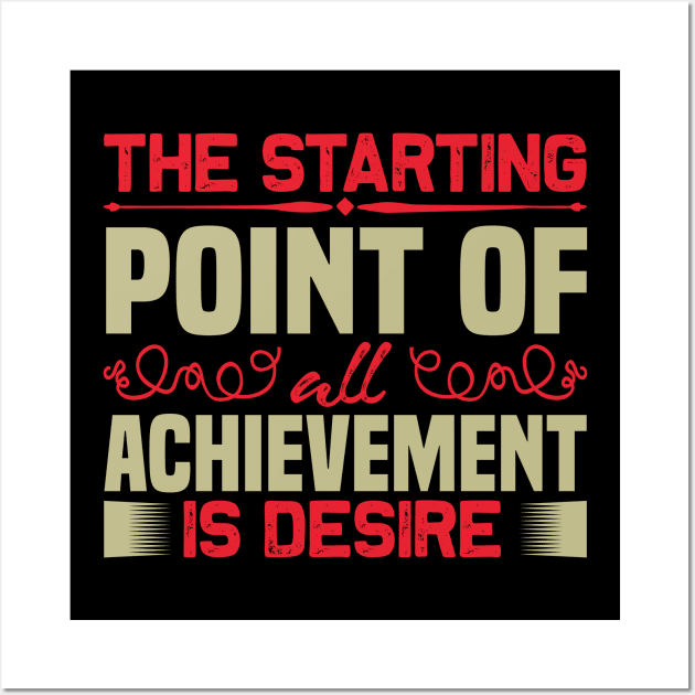 Motivation - Desire Is Starting Point Wall Art by NoPlanB